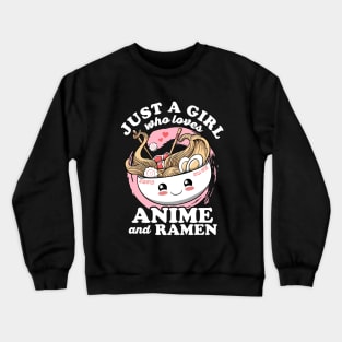 Just a Girl Who loves Anime and Ramen kawaii Otaku Lifestyle Crewneck Sweatshirt